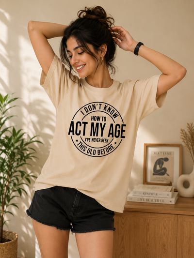 Act My Age Boyfriend Fit T-Shirt
