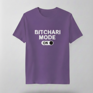Bitchari Mode ON T-Shirt Design
